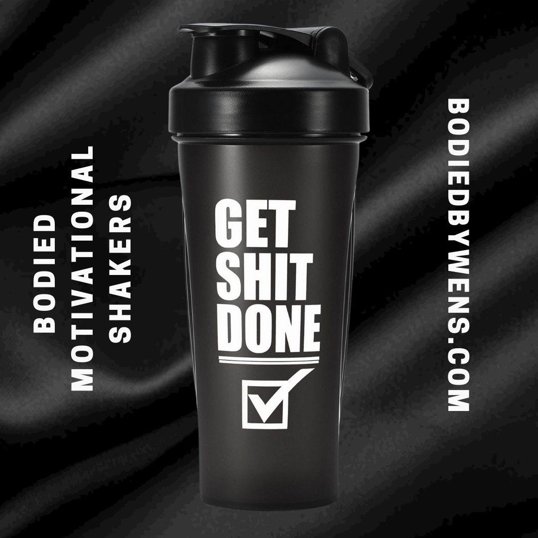 BODIED MOTIVATIONAL SHAKERS - BODIEDBYWENS