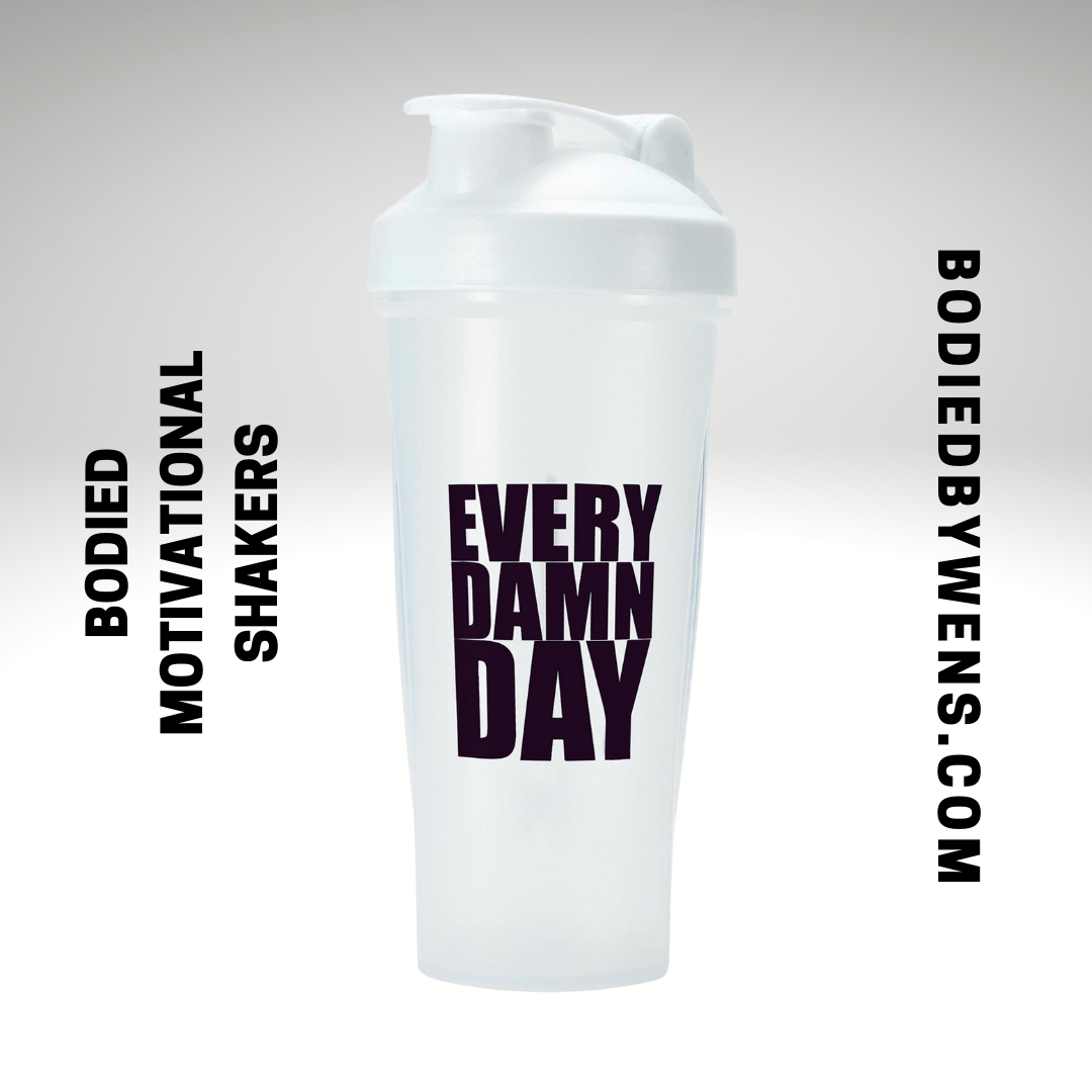 BODIED MOTIVATIONAL SHAKERS - BODIEDBYWENS